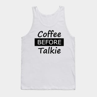 Coffee before Talkie Tank Top